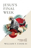 Jesus's Final Week - From Triumphal Entry to Empty Tomb